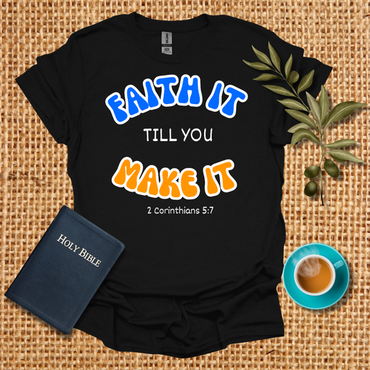Faith It T-Shirt